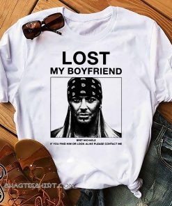 Lost my boyfriend bret michaels shirt