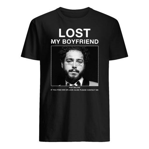 Lost my boyfriend post malone if you find him or look mens shirt