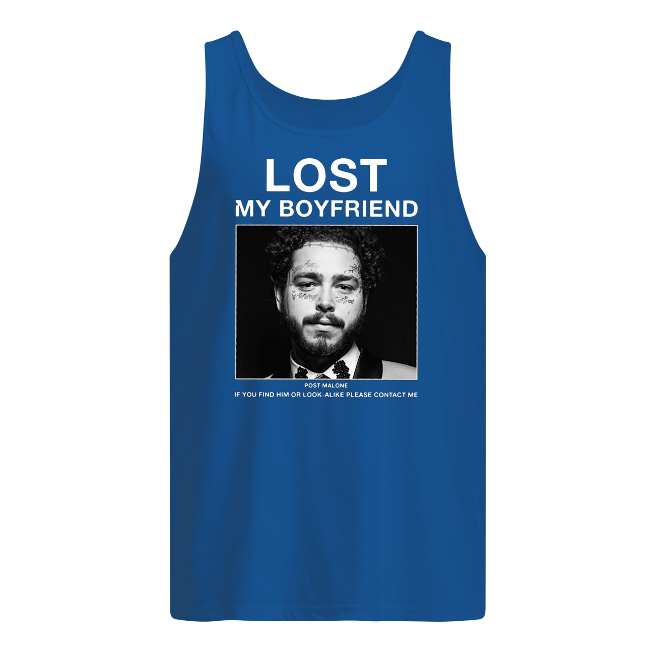 Lost my boyfriend post malone if you find him or look tank top