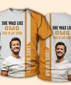 Luke bryan she was like oh my god this is my song 3d tshirt