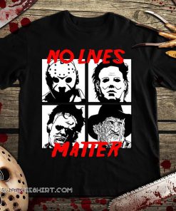 No lives matter horror movies characters shirt