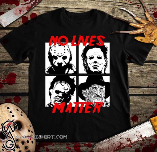 No lives matter horror movies characters shirt