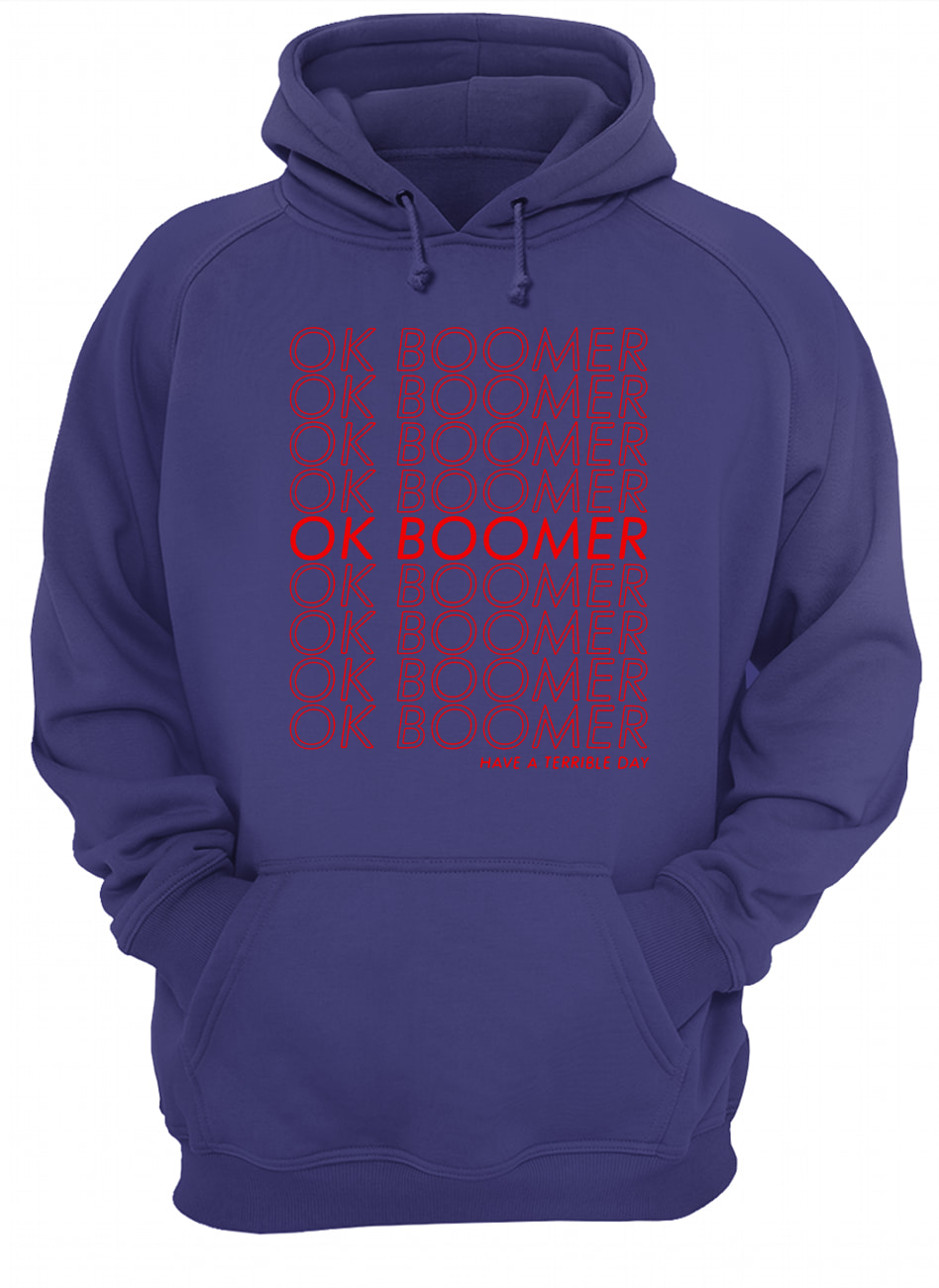Ok boomer have a terrible day hoodie