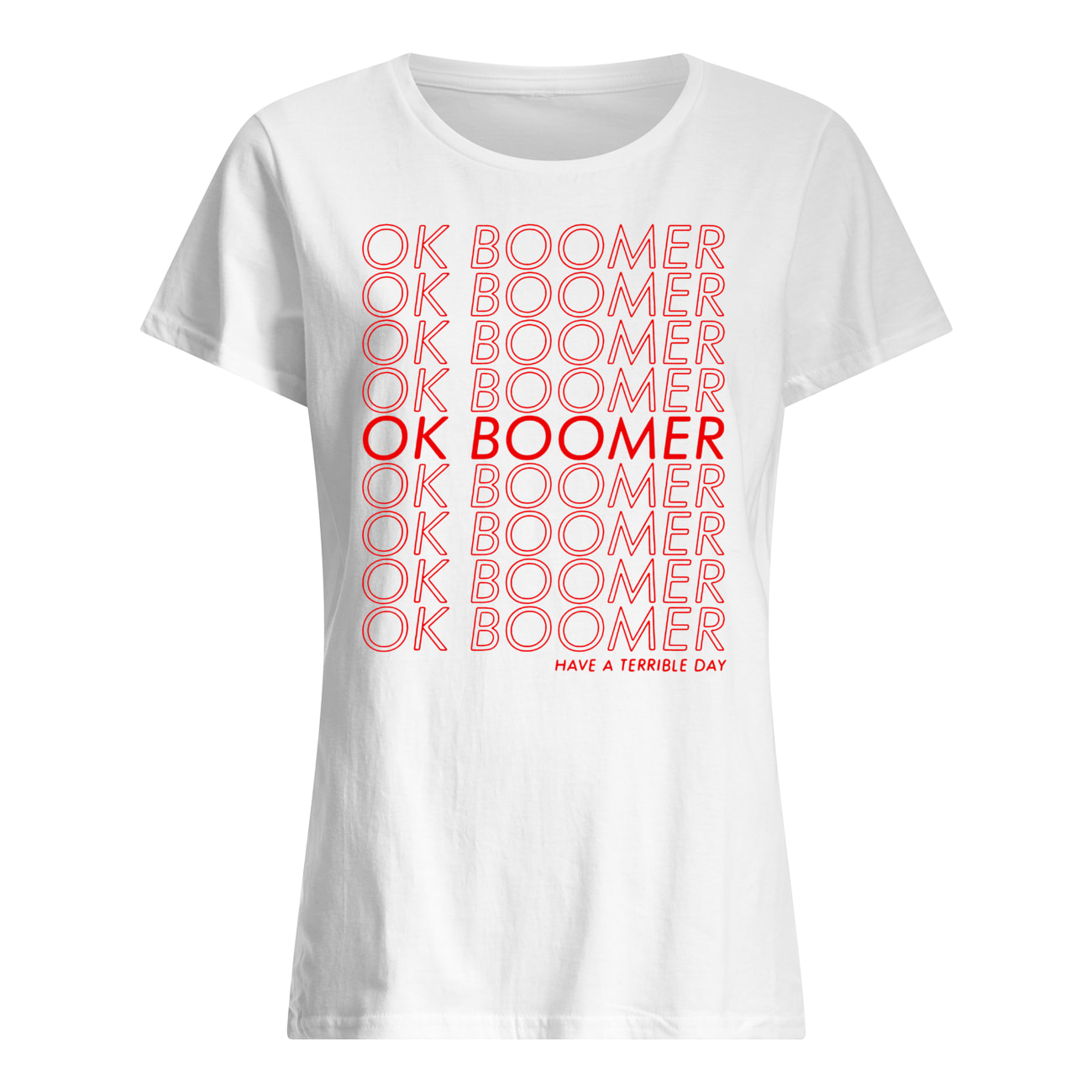 Ok boomer have a terrible day womens shirt