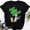 Rick and morty peace among worlds shirt