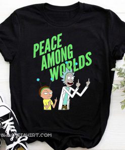 Rick and morty peace among worlds shirt