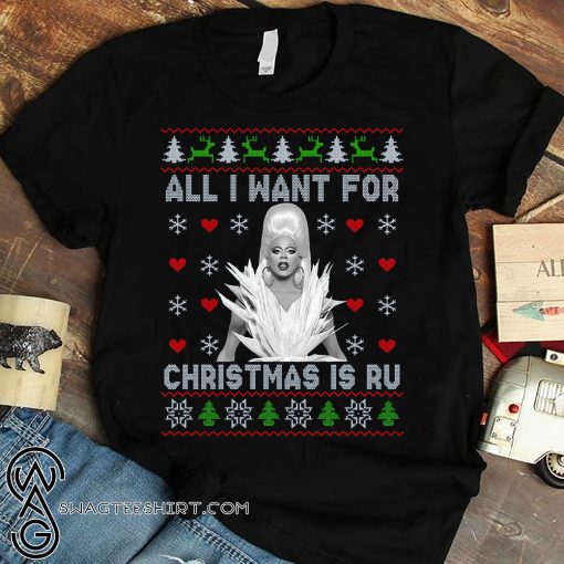 Rupaul's drag race all i want for christmas is ru shirt