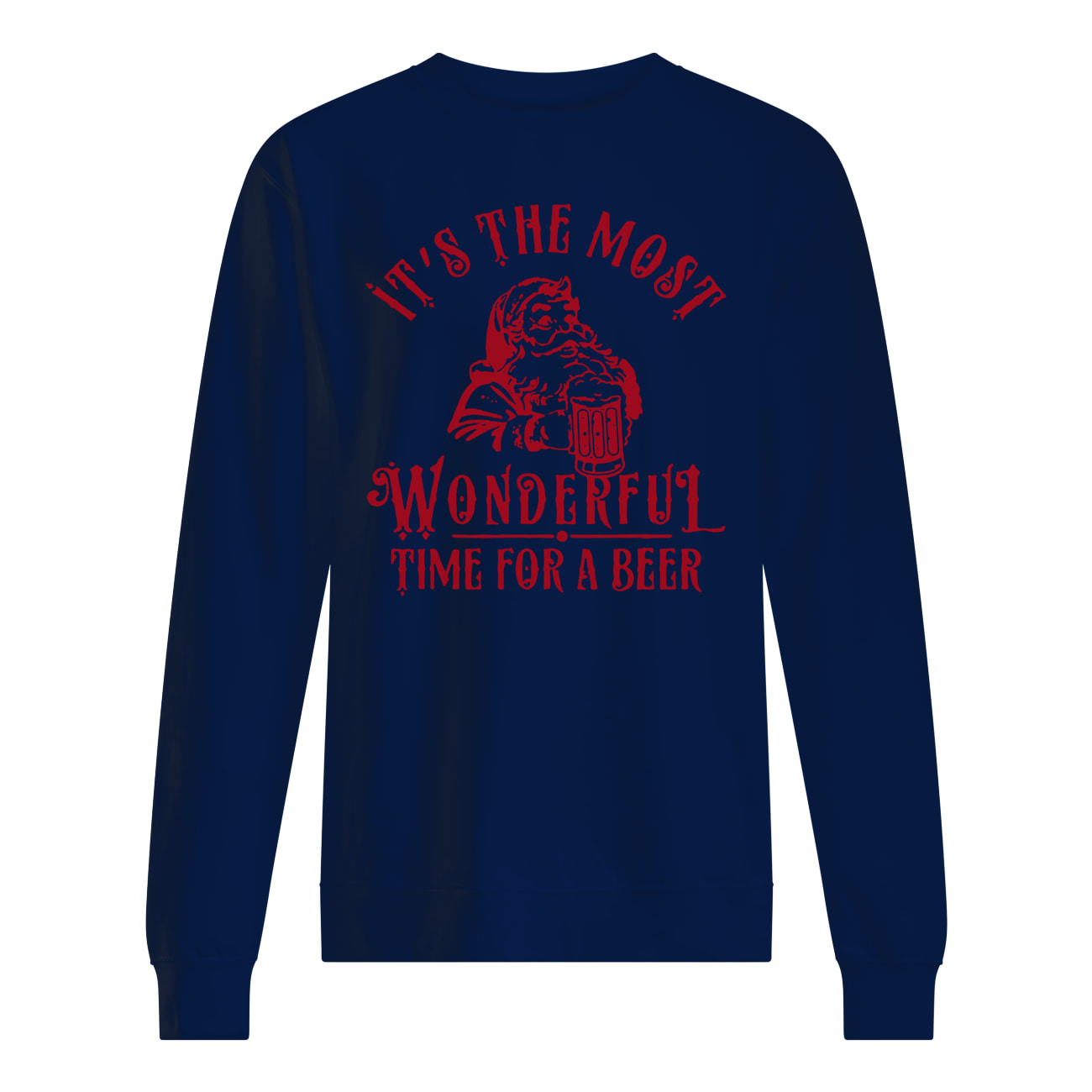 Santa claus it's the most wonderful time for a beer sweatshirt