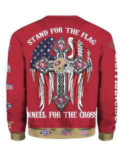 Stand for the flag kneel for the cross san francisco 49ers all over print sweatshirt - back
