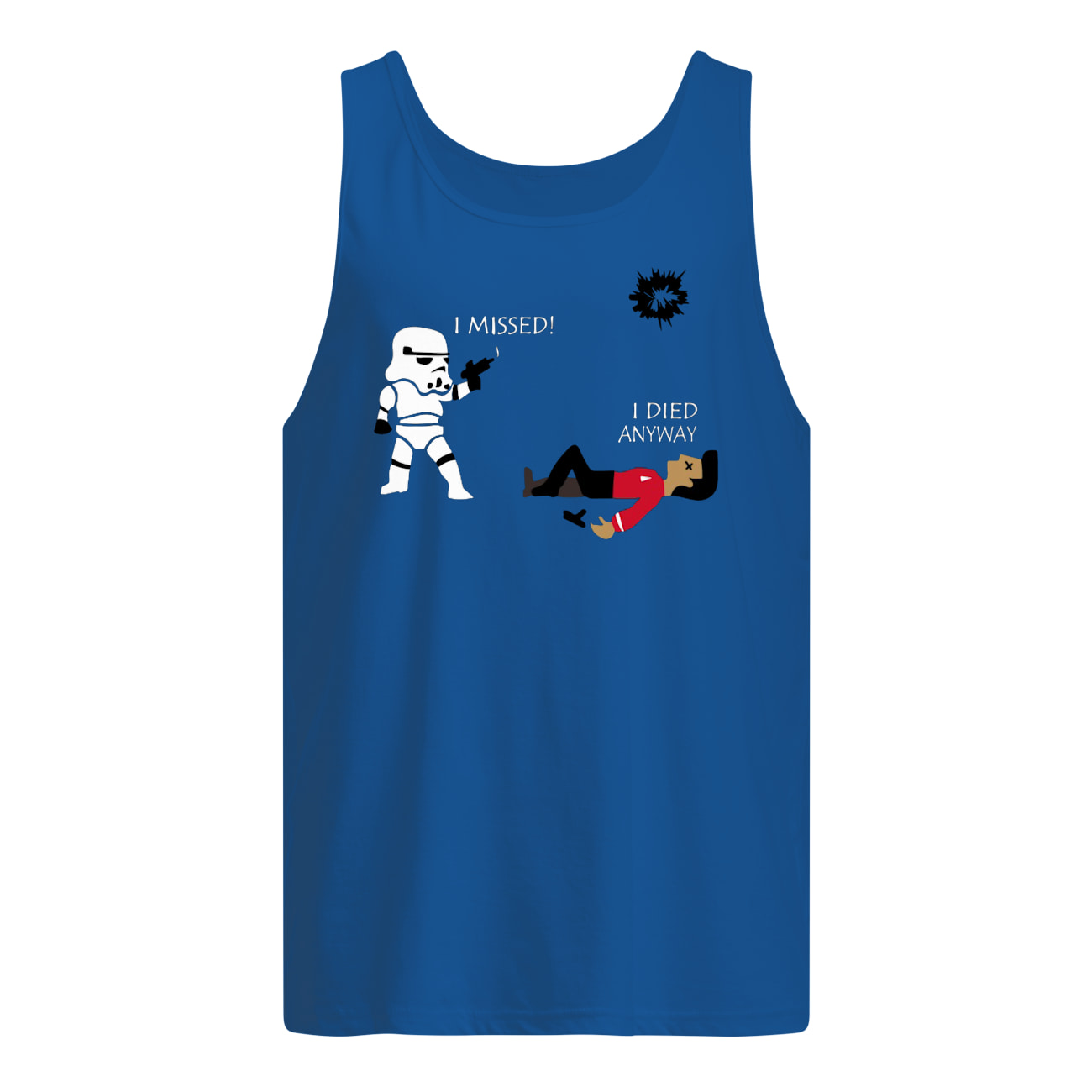 Stormtrooper i missed i died anyway star wars tank top
