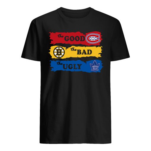 The good montreal canadiens the bad boston bruins the ugly toronto maple leafs mens shirt