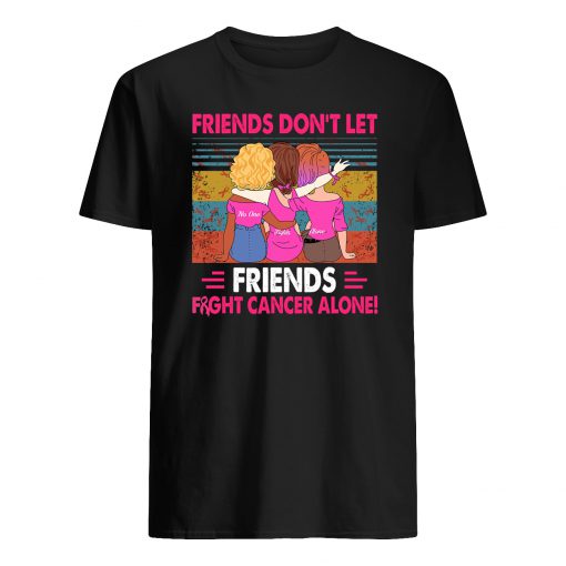 Vintage friends don't let friends fight cancer alone mens shirt