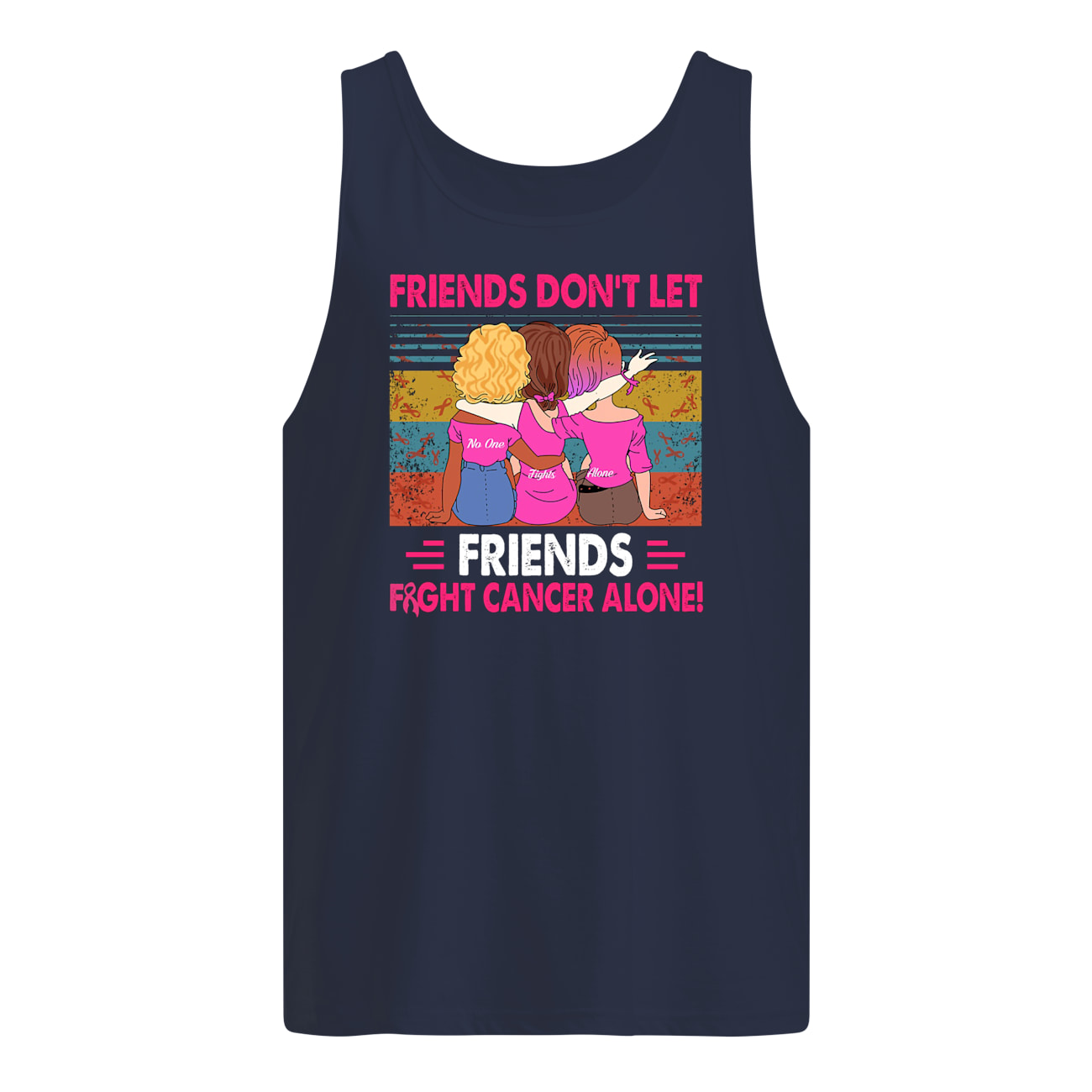 Vintage friends don't let friends fight cancer alone tank top