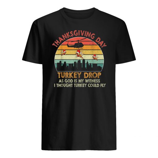 Vintage thanksgiving day turkey drop as god is my witness i thought turkey could fly mens shirt