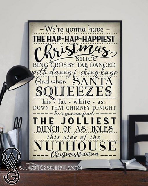 We're gonna have the hap hap happiest christmas poster