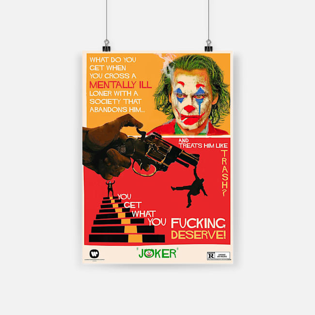 You get what you fucking deserve joker poster 1