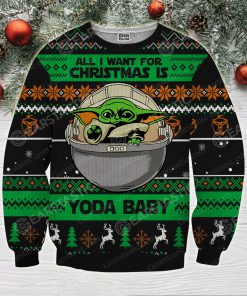 All i want for christmas is you baby yoda full printing ugly christmas sweater 1