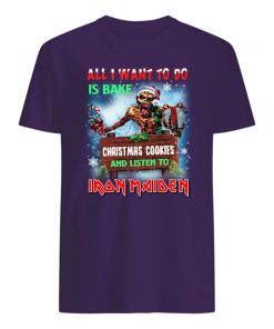 All i want to do is bake christmas cookie and listen to iron maiden mens shirt