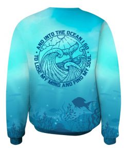 And into the ocean i go to lose my mind and find my soul seahorse full printing sweatshirt - back