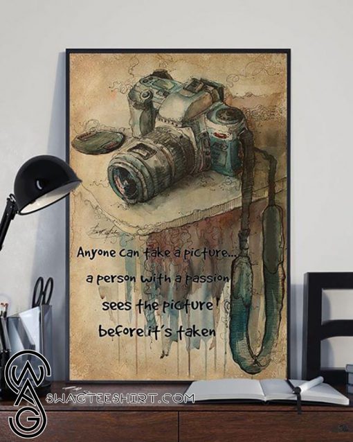 Anyone can take a picture photography passion poster