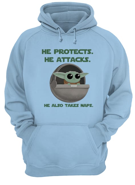 Baby yoda he protects he attacks he also takes naps star wars hoodie
