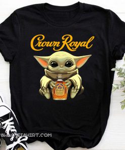 Baby yoda hug crown royal shirt
