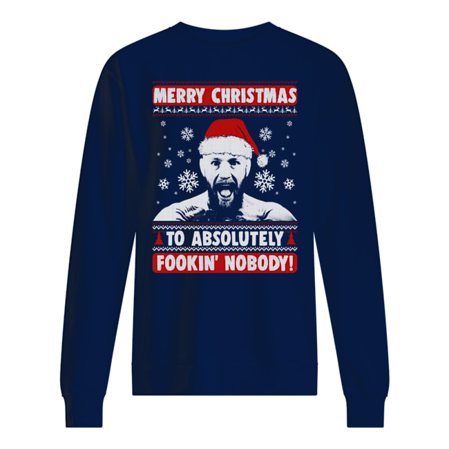 Conor mcgregor merry christmas to absolutely fookin nobody ugly holidays sweatshirt