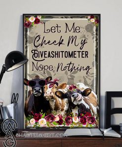 Cow let me check my giveashitometer nope nothing poster