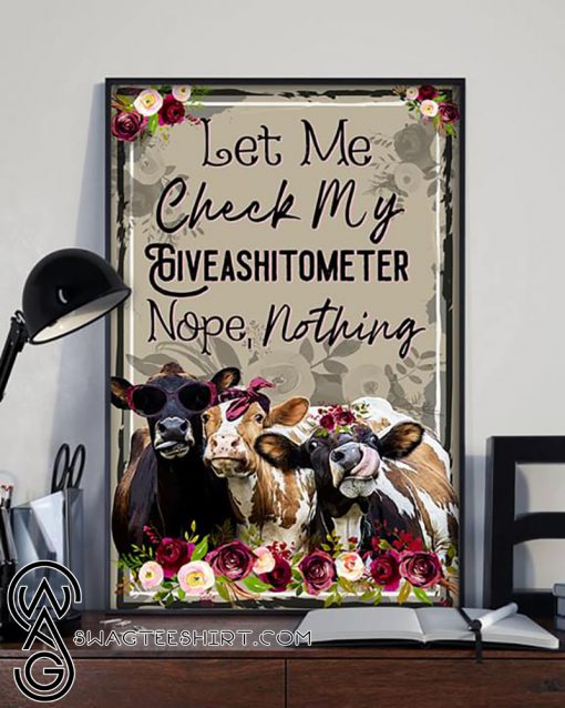 Cow let me check my giveashitometer nope nothing poster