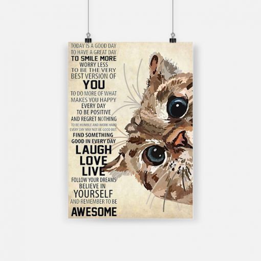 Cute cat today is a good day to have a great day poster 1