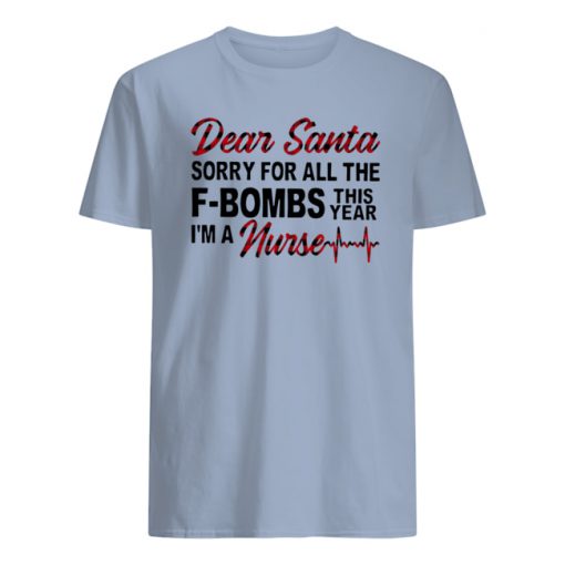Dear santa sorry for all the f-bombs this year i'm a nurse mens shirt