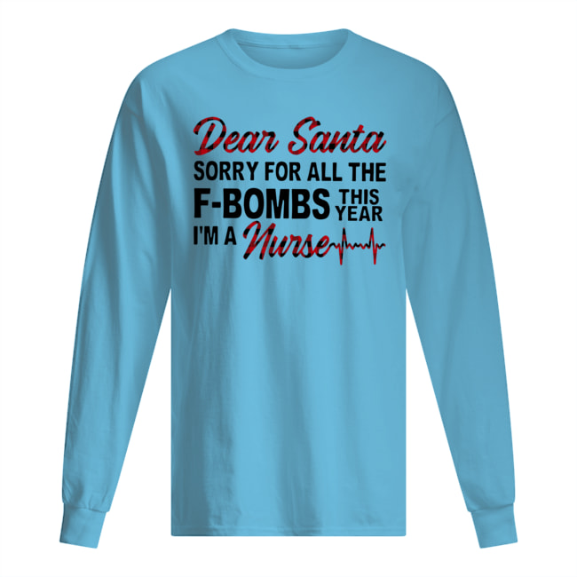 Dear santa sorry for all the f-bombs this year i'm a nurse sweatshirt