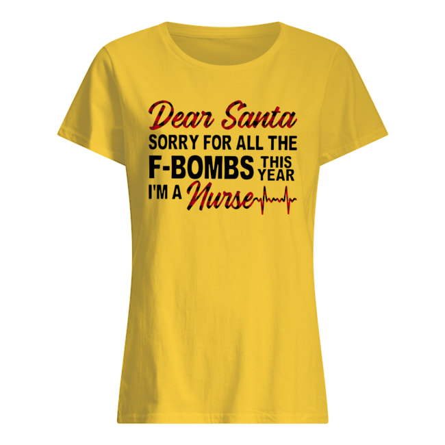 Dear santa sorry for all the f-bombs this year i'm a nurse womens shirt