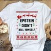 Epstein didn't kill himself holiday ugly christmas shirt
