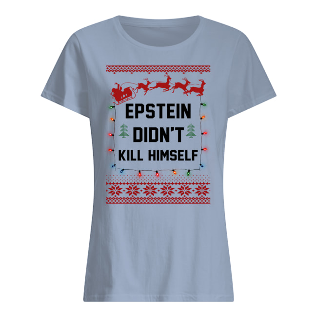 Epstein didn't kill himself holiday ugly christmas womens shirt