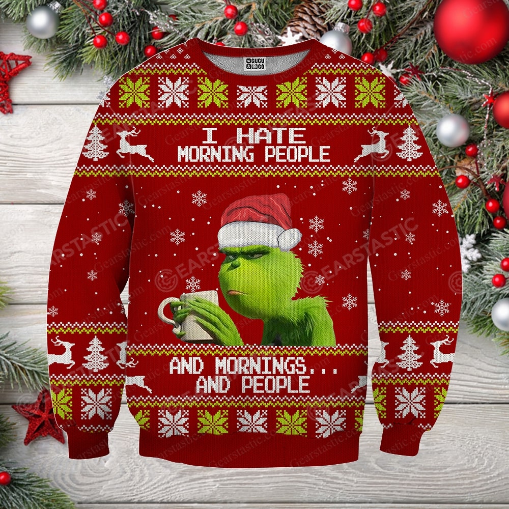 Grinch i hate morning people and mornings and people full printing ugly christmas sweater 4