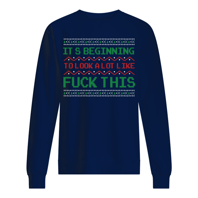 It's beginning to look a lot like fuck this ugly holidays sweatshirt