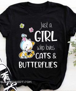 Just a girl who loves cats and butterflies shirt