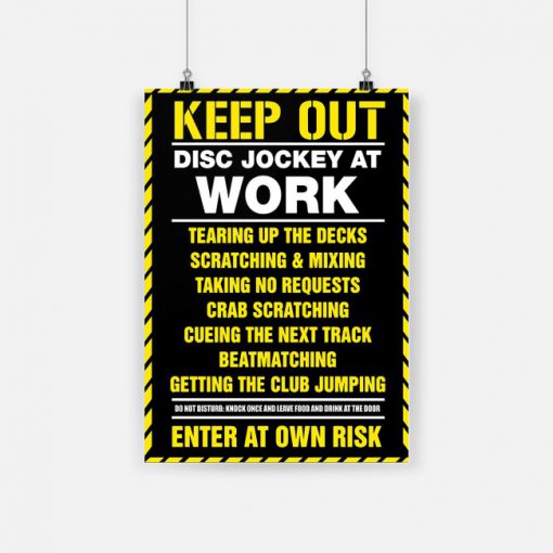 Keep out disc jockey at work tearing up the decks poster 1