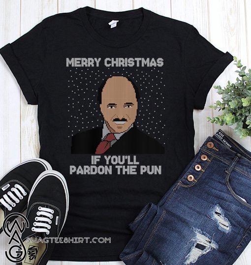 Merry christmas if you'll pardon the pun ugly holidays shirt