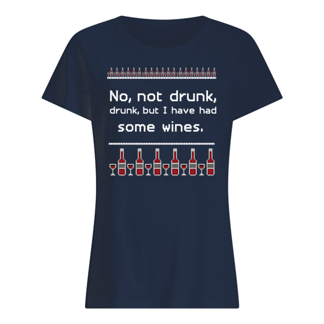 No not drunk but i have had some wines womens shirt