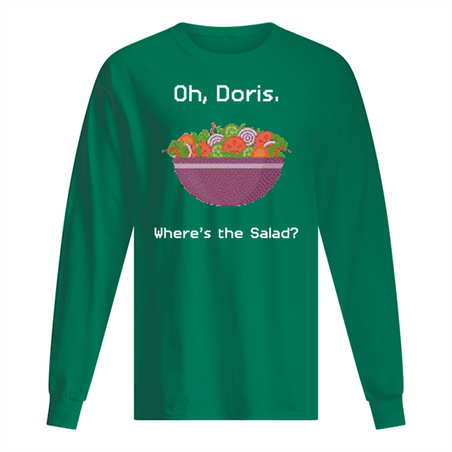 Oh doris where's the salad long sleeved