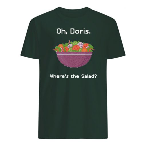 Oh doris where's the salad mens shirt