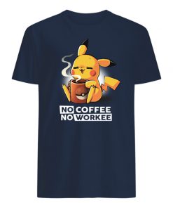 Pikachu no coffee no workee mens shirt