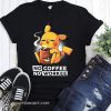 Pikachu no coffee no workee shirt