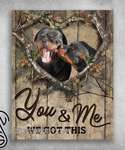 Rottweiler couple loving you and me we got this poster