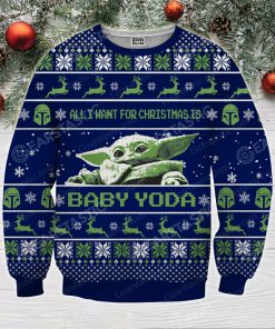 Star wars all i want for christmas is you baby yoda full printing ugly christmas sweater 2