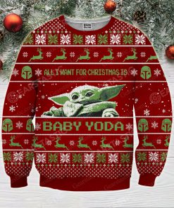 Star wars all i want for christmas is you baby yoda full printing ugly christmas sweater