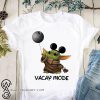 Star wars baby yoda mickey mouse vacay mode shirt