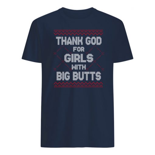 Thank god for girls with big butts ugly holidays mens shirt